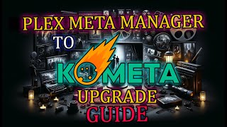 Plex Meta Manager to KOMETA unRAID Upgrade Guide [upl. by Nnylanna]