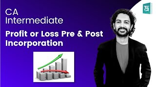 Profit or Loss Pre and Post Incorporation CA Inter  Accounting  English  CA Sandesh [upl. by Killian]