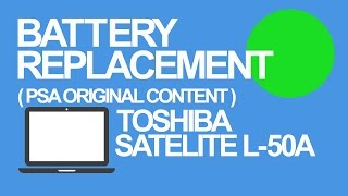 Toshiba Satellite L50A Battery Replacement Guide [upl. by Pieter74]