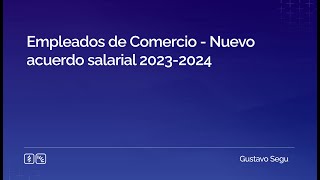 Empleados de Comercio  Nuevo acuerdo salarial 20232024 [upl. by Notyep177]