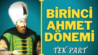 I AHMET DÖNEMİ TEK PART 16031617 [upl. by Wolfson]