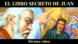 EL LIBRO SECRETO DE JUAN  EVANGELIO APÓCRIFO DE JUAN Décimo vídeo [upl. by Harold]