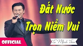 Đất Nước Trọn Niềm Vui  NSƯT Tạ Minh Tâm Lyrics MV HD [upl. by Enirtak]