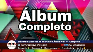 Marimba Maderas de Mi Pueblo Álbum Vol 11 Completo [upl. by Hyacinthe274]