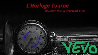 Cover  LHorloge Tourne de Mickael Miro by Choob Cover [upl. by Cresa]