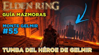 GUIA MAZMORRAS 55  TUMBA DEL HÉROE DE GELMIR  ELDEN RING ► Guía en Español [upl. by Pearl]