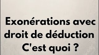 Exonération avec droit de déduction شنو المقصود ب [upl. by Aynwat]