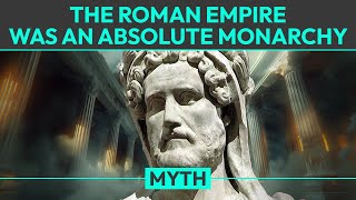 Myth The Roman Empire was an Absolute Monarchy [upl. by Olfe]