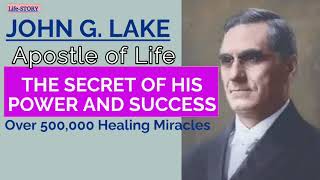 JOHN G LAKE  The Secret of His Power [upl. by Laup863]