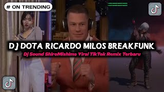 DJ DOTA RICARDO MILOS BREAKFUNK VIRAL TIKTOK  DJ SOUND SHIROMISHIMA VIRAL TIKTOK REMIX TERBARU [upl. by Atarman]