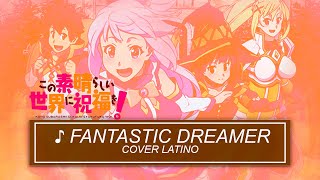 『Fantastic Dreamer』Konosuba ★ Opening 1  Cover Latino [upl. by Leuqram]