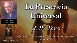 La Presencia Universal Por A W Tozer [upl. by Eihctir999]