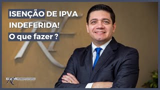 ISENÇÃO DE IPVA INDEFERIDA O que fazer  🚗🚦 Curta e compartilhe [upl. by Taka]