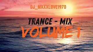 DJMaxxlove1970  Trance Mix Volume 1 [upl. by Arleta79]