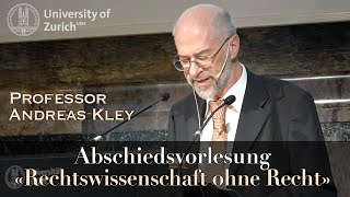 quotRechtswissenschaft ohne Rechtquot  Abschiedsvorlesung von Staatsrechtsprofessor Andreas Kley [upl. by Aleekat]