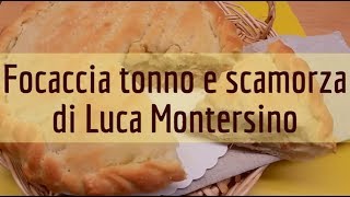 Focaccia tonno e scamorza di Luca Montersino ricetta [upl. by Grange]