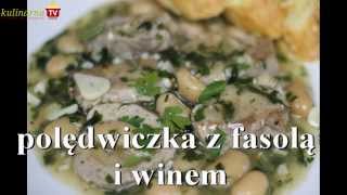 Polędwiczki z fasolą i winem [upl. by Risa317]