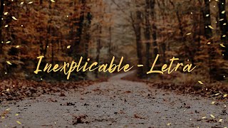 INEXPLICABLE  LETRA [upl. by Jayme724]