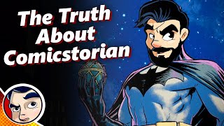 The Truth About Comicstorian [upl. by Cavit65]