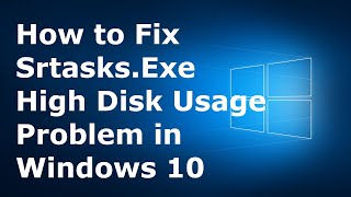 How to Fix SrtasksExe High Disk Usage Problem in Windows 10  Latest 2020 Tutorial [upl. by Michelle]