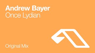 Andrew Bayer  Once Lydian [upl. by Nuaj]