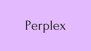 Perplex  Perplex Meaning  Pronunciation of Perplex  Perplex – English Word of the Day [upl. by Proudman552]