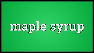 Maple syrup Meaning [upl. by Persons]