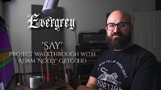 EVERGREY  Say Project Walkthrough with Adam quotNollyquot GetGood  Napalm Records [upl. by Helaine]