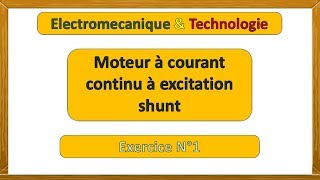 Exercice 1 corrigé  moteur à courant continu à excitation shunt [upl. by Demahum]