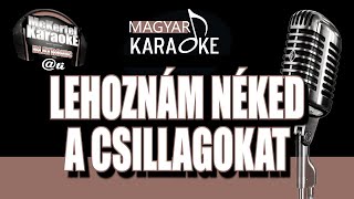 🎤 Lehoznám Néked a Csillagokat KARAOKE [upl. by Schlicher]