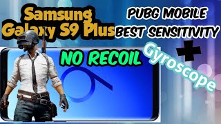 Best Sensitivity for Samsung Galaxy S9 Plus with Gyroscope  No Recoil  Pubg Mobile [upl. by Anadroj216]