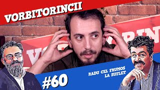 Podcast Vorbitorincii 60 Radu cel frumos la suflet Cu Radu Hossu [upl. by Ruperto96]