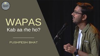 Wapas Kab aa Rahe ho  Poetry by Pushpesh Bhat poetry spokenword poem [upl. by Akemaj]