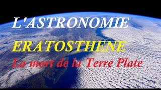 ASTRONOMIE 7 ERATOSTHENE OU LA MORT DE LA TERRE PLATE [upl. by Ademla]