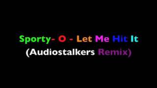 Sporty  o  Let Me Hit It  Audiostalkers Original Mix BEST QUALITY [upl. by Ailaza657]