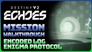 Destiny 2 Echoes Act 1  Encoded Log Enigma Protocol Full Episode Walkthrough [upl. by Lune]