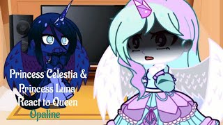 MLP Princess Celestia amp Luna React To Queen Opaline  Gacha Club [upl. by Erlond98]