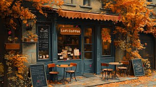 Autumn Lofi Vibes🍁Cozy Cafe Shop🌻Chill Lofi Hip Hop Mix  Beats to WorkRelaxStudy🍀Lofi Coffee ☕️ [upl. by Ilrebmyk]