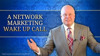 A Network Marketing Wake Up Call [upl. by Eladnor283]