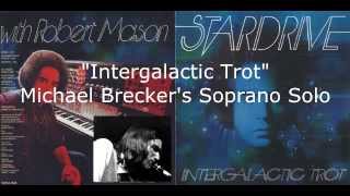 Michael Brecker Soprano Sax Solos from 1973 Stardrives LP quotIntergalactic Trotquot [upl. by Aihsikal]