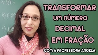 Transformar um número decimal em fração  Professora Angela [upl. by Grewitz]