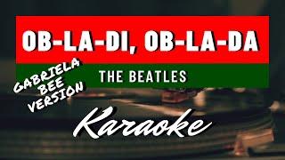 The BeatlesGabriela Bee  ObLaDi ObLada LYRIC KARAOKEINSTRUMENTALFMS VERSION [upl. by Sardella335]