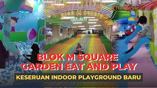 Blok M Square Garden Eat and Play Keseruan Indoor Playground Baru [upl. by Saum]