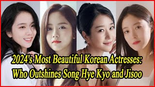 2024s Most Beautiful Korean Actresses Who Outshines Song Hye Kyo and Jisoo [upl. by Delora]