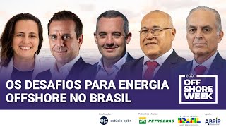 offshore week 2023  Os desafios para energia offshore no Brasil [upl. by Kallman]