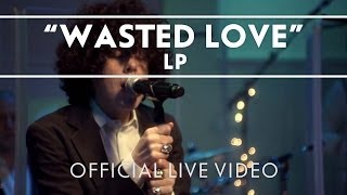 LP  Wasted Love Live [upl. by Rudy]