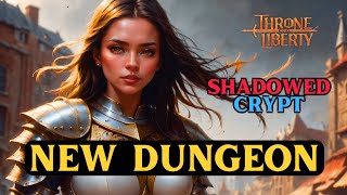 Throne and Liberty NEW OPEN WORLD DUNGEON IS NOW OPEN  Shadowed Crypt Beginners Guide [upl. by Giess]