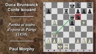 Partite Commentate di Scacchi 02 P Morphy vs Duca Brunswick e Conte Isouard  Opera Parigi  1858 [upl. by Gautier929]