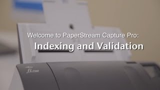 Indexing and Validation — PaperStream Capture Pro [upl. by Drofkcor700]