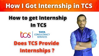 How I got Internship in TCS  Does TCS provide Internships  How to get Internship in TCS [upl. by Terriss32]